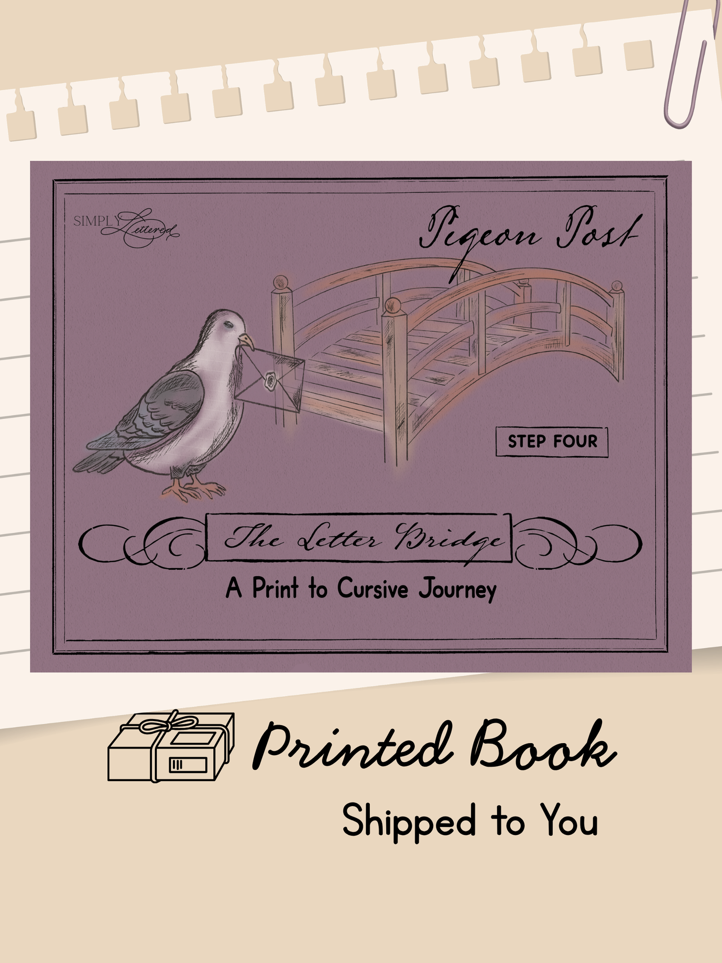 The Letter Bridge™ Step Four | Pigeon Post | Print and Cursive Penmanship Practice Workbook | Printed