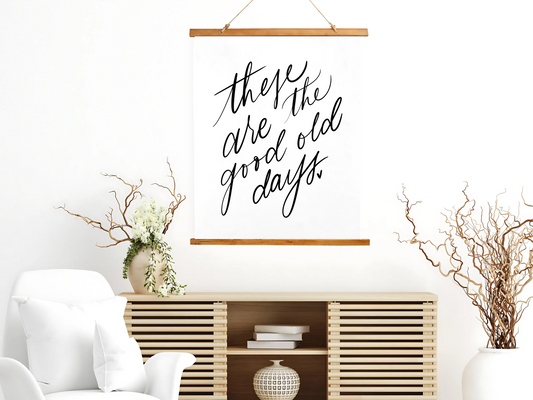 These are the Good Old Days | Heartwarming Quote Trendy Wall Art Print | Positive Quote Poster | Large Living Room Wall Art | Hand Lettered