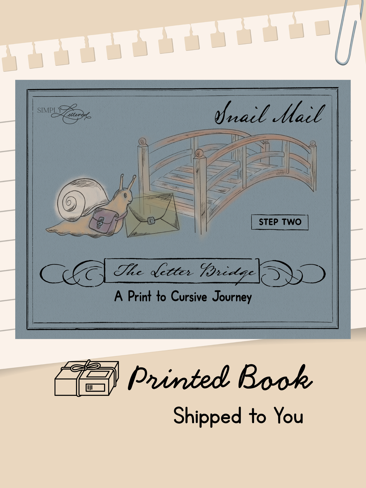 The Letter Bridge™ Step Two | Snail Mail | Print Penmanship and Cursive Intro Practice Workbook | Printed